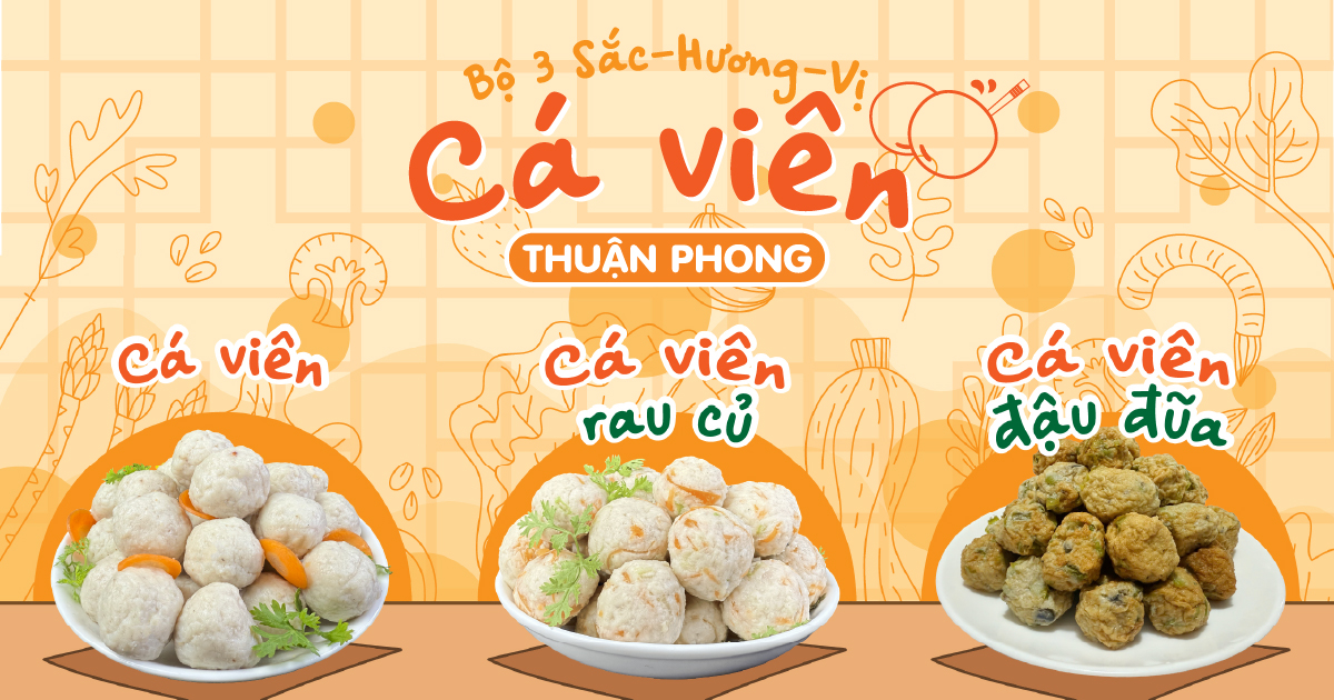 Cá Viên Thuận Phong – Dai Ngon, Đủ Vị, Ăn Là Ghiền